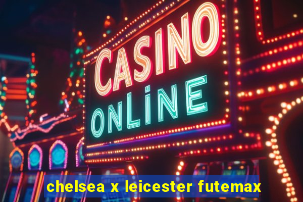 chelsea x leicester futemax